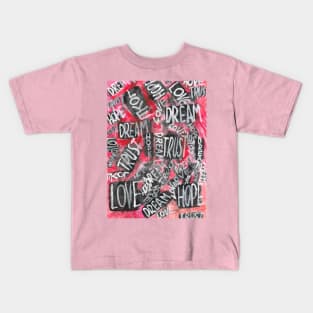 Hope, dream, love and trust Kids T-Shirt